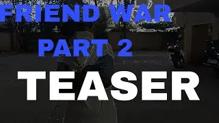 VK FILMS- FRIEND WAR PART 2 TEASER 