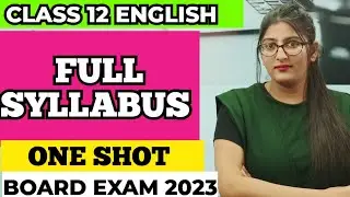 Class 12 english full syllabus one shot| CLASS 12 ENGLISH|FULL SYLLABUS|ONE SHOT|BOARD EXAM 2023