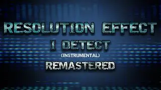 Resolution Effect - I Detect (instrumental)
