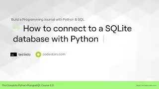 Connecting to SQLite with Python - The Complete Python/PostgreSQL Course 2.0