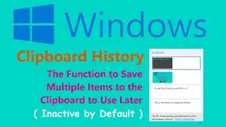 Windows: Clipboard History, Save Multiple items to the Clipboard to Use Later