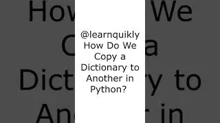 How Do We Copy a Dictionary to Another in Python? 