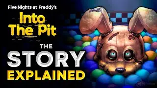 FNAF Into The Pit - The Story EXPLAINED (Five Nights at Freddy’s) [2024]