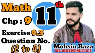 Class 11th Math | CH-9 | Exercise 9.3 | Questions (2 to 4) | Ist Year Math