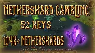 GAMBLING 52 NETHERSHARD KEYS (104k+ Nethershards)│World of Warcraft Legion