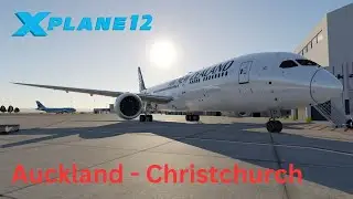 Magknight 787 X-Plane 12 | Auckland - Christchurch | NZ Tour #4