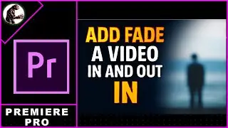 How To Add Fade A Video In And Out In Premiere Pro