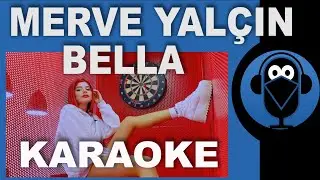 Merve Yalçın - Bella / KARAOKE / Sözleri / Lyrics / Beat ( Cover )