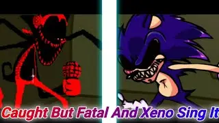 Caught But Fatal And Xeno Sing It (FNF Cover)