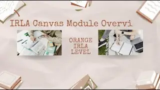 Orange IRLA Canvas Module Overview Video