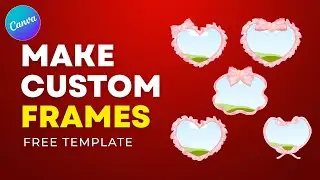 How to Create Custom Frames in Canva (Free Template Pack)
