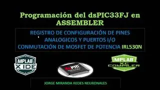 dsPIC33FJ EN ASSEMBLER , CONTROL DE MOSFET DE POTENCIA Y MOTOR DC.
