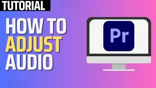 How To Adjust AUDIO Volume in Premiere Pro (2024 Tutorial)