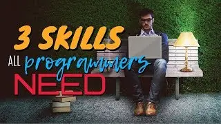 3 Skills Every Programmer Needs
