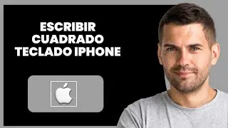 Cómo Escribir Un Cuadrado En El Teclado Del iPhone | Guía Fácil (2025)