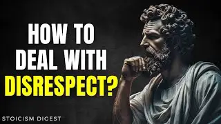 10 Powerful Lessons To Deal With Disrespect | STOIC | Stoicism