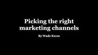 Picking the right marketing channels