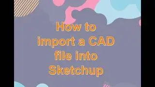 How to import a CAD file into Sketchup | Importing DWG file to SketchUp