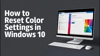 How to Reset Color Settings in Windows 10 | Fix Display & Color Issues Easily!