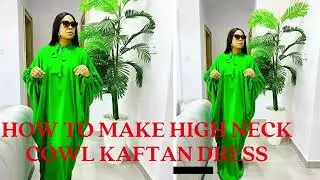HOW TO MAKE HIGH NECK COWL KAFTAN DRESS