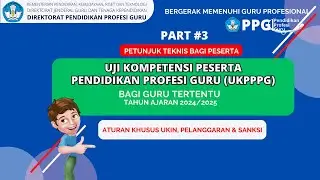 Info PPG #3:  PETUNJUK TEKNIS BAGI PESERTA UKPPPG TAHUN 2024. ATURAN KHUSUS, PELANGGARAN & SANKSI.