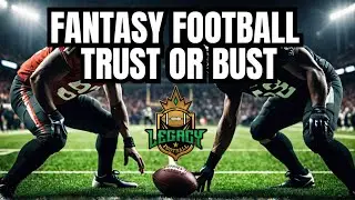 2024 Fantasy Football Players We Trust or Think Will Bust!