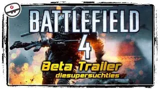 Battlefield 4 BETA Trailer [diesupersuchties Gameplay coming soon]