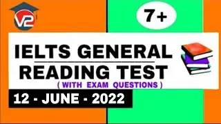 GENERAL IELTS READING PRACTICE TEST | V2 IELTS | 12 - JUNE - 2022
