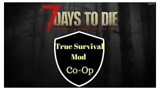 7 Days to Die / Co-op / True Survival Mod / S1-E69