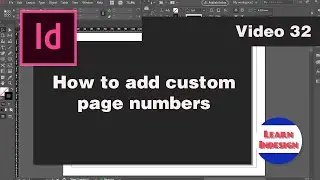 Video 32 - How to add custom page numbers in Indesign