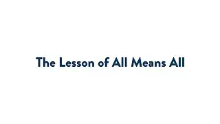 The Lesson of All Means All