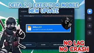 Delta 2.0 Mobile Executor New Update Released: Fixed Bugs, Crashing | Delta Executor Latest Version
