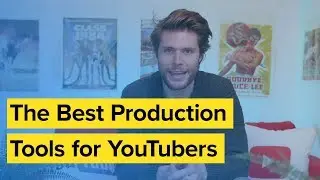 The Best Production Tools for YouTubers