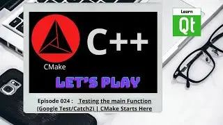 CMake-Episode 024: CMake - Testing the main Function (Google Test/Catch2) | CMake Starts Here