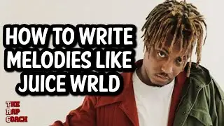 How To Write Melodies Like Juice WRLD