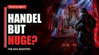 Handel's Sarabande - Classical Trance Remix