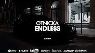 Otnicka - Endless (Slowed)