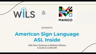 WiLS and Mango Present: ASL Inside
