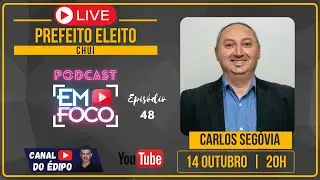➡#48 | CARLOS SEGÓVIA | PREFEITO ELEITO DO CHUÍ | EM FOCO