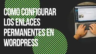 ✅Como configurar los enlaces permanentes en  WordPress (2021)