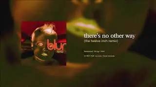 Blur - There's No Other Way (The Twelwe Inch Remix)