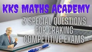 3 SPECIAL QUESTIONS FOR CRACKING COMPETITIVE EXAMS