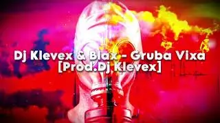 Dj Klevex & Blax - Gruba Vixa [Prod.Dj Klevex]