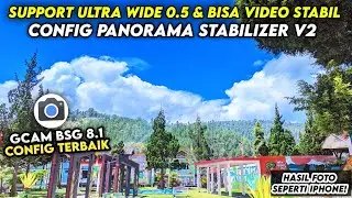 CONFIG TERBARU ‼️ GCAM BSG 8.1 SUPPORT ULTRA WIDE 0.5 & VIDEO STABIL