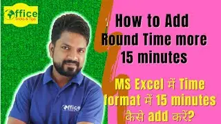 Round Time add more 15 minutes || Time format में 15 minutes कैसे add करें?