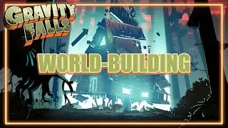 Gravity Falls: A MASTERCLASS in World-Building