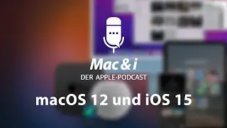 macOS 12 und iOS 15 | Mac & i - Der Apple-Podcast