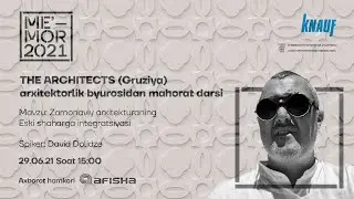 THE ARCHITECTS meʼmorchilik byurosi asoschisi va rahbari David Dolidzening mahorat darsi
