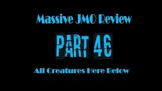 Massive JMO Review Part 46: All Creatures Here Below