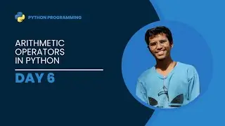 Day 6 | Python Programming | Arithmetic Operators